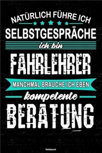 Natürlich führe ich Selbstgespräche ich bin Fahrlehrer manchmal brauche ich eben kompetente Beratung Notizbuch