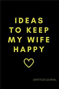 Ideas To Keep My Wife Happy, Gratitude Journal for Perfect Husband