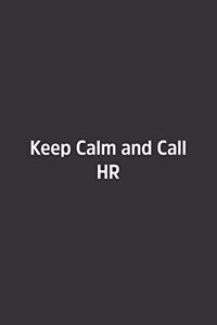 Keep Calm and Call HR.