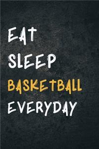 Eat Sleep Basketball Everyday
