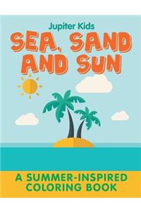 Sea, Sand and Sun (A Summer-Inspired Coloring Book)