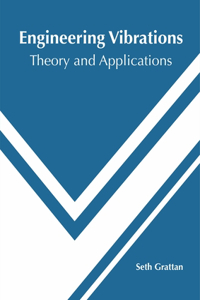 Engineering Vibrations: Theory and Applications
