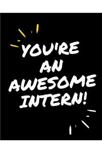 You're an Awesome Intern!