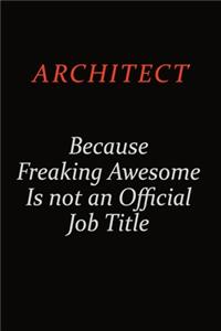 Architect Because Freaking Awesome Is Not An Official Job Title