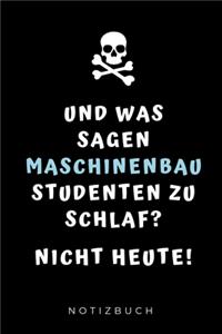 Und Was Sagen Maschinenbau Studenten Zu Schlaf? Nicht Heute! Notizbuch