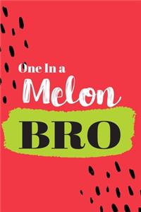 One In a Melon Bro