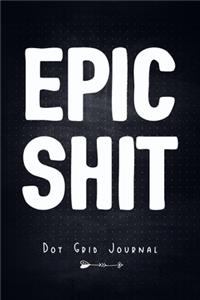 Epic Shit - Dot Grid Journal