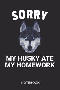 Sorry My Husky Ate My Homework Notebook