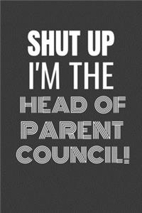 Shut Up I'm the Head of Parent Council