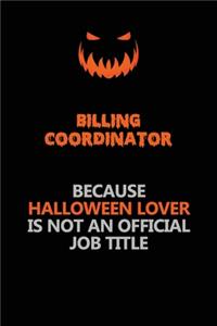 Billing Coordinator Because Halloween Lover Is Not An Official Job Title