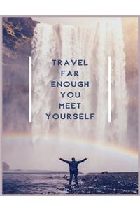 Travel Far Enough You Meet Yourself