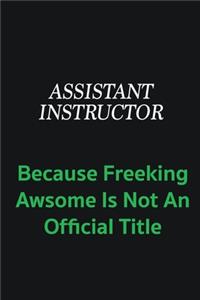 Assistant Instructor because freeking awsome is not an official title