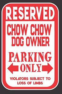 Reserved Chow Chow Dog Owner Parking Only. Violators Subject To Loss Of Limbs