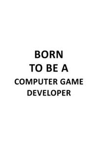 Born To Be A Computer Game Developer