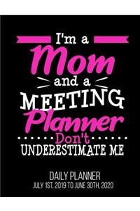 I'm A Mom And A Meeting Planner Don't Underestimate Me Daily Planner July 1st, 2019 To June 30th, 2020