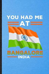 You Had Me at Bangalore India