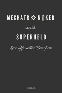 Mechatroniker weil Superheld kein offizieller Beruf ist