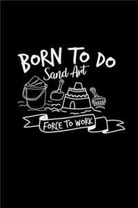 Born to do sand art