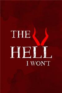 The Hell I Won't: Notebook Journal Composition Blank Lined Diary Notepad 120 Pages Paperback Red Texture Hell