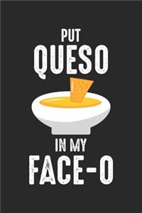 Put Queso In My Face-o