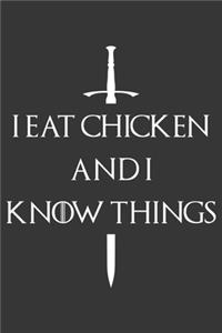 I Eat Chicken And I Know Things Notebook