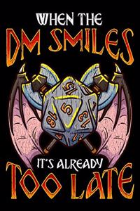 When the DM Smiles It's Already Too Late