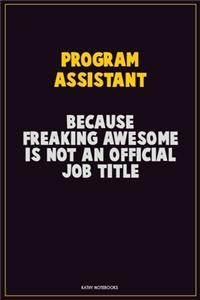 Program Assistant, Because Freaking Awesome Is Not An Official Job Title