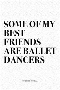 Some Of My Best Friends Are Ballet Dancers
