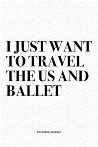 I Just Want To Travel The US And Ballet