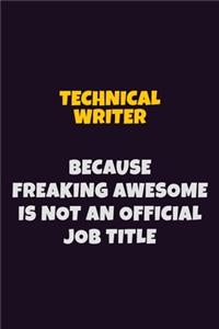 Technical Writer, Because Freaking Awesome Is Not An Official Job Title