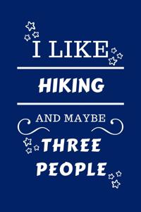 I Like Hiking And Maybe Three People