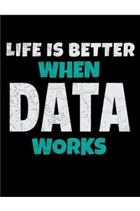 Life Is Better When Data Works