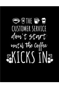 The Customer Service Don't Start Until The Coffee Kicks In