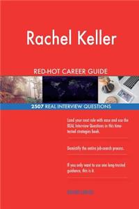 Rachel Keller RED-HOT Career Guide; 2507 REAL Interview Questions