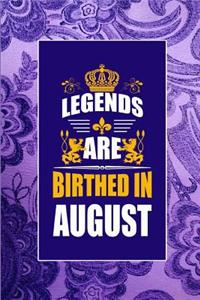 Legends Are Birthed in August
