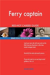 Ferry captain RED-HOT Career Guide; 2542 REAL Interview Questions