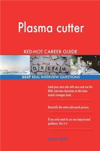 Plasma cutter RED-HOT Career Guide; 2537 REAL Interview Questions