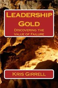 Leadership Gold: Discovering the Value of Failure