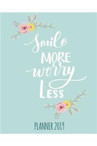 Smile More, Worry Less. Planner 2019