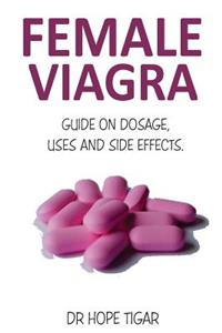Viagra: Guide on Dosage, Uses and Side Effects