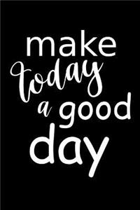 2019 Weekly Planner Motivational Make Today A Good Day 134 Pages