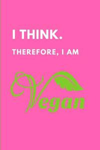 I Think. Therefore, I Am Vegan