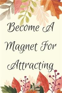 Become a Magnet for Attracting