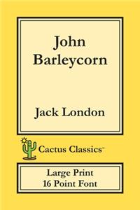 John Barleycorn (Cactus Classics Large Print)