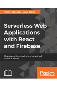 Serverless Web Applications with React and Firebase