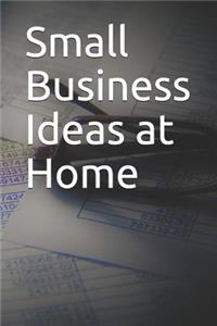 Small Business Ideas at Home
