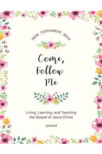 Come, Follow Me New Testament 2019 Living, Learning and Teaching the Gospel of Jesus Christ Journal