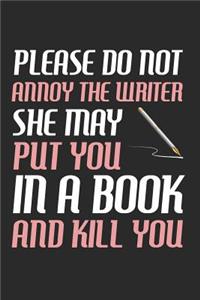 Please Don't Annoy the Writer She May Put You in a Book and Kill You