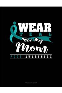 I Wear Teal for My Mom - Pcos Awareness: Two Column Ledger