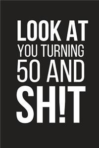 Look at You Turning 50 and Sh!t